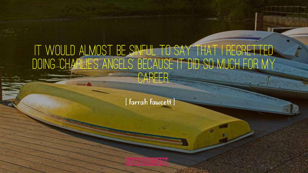 Farrah Fawcett Quotes: It would almost be sinful
