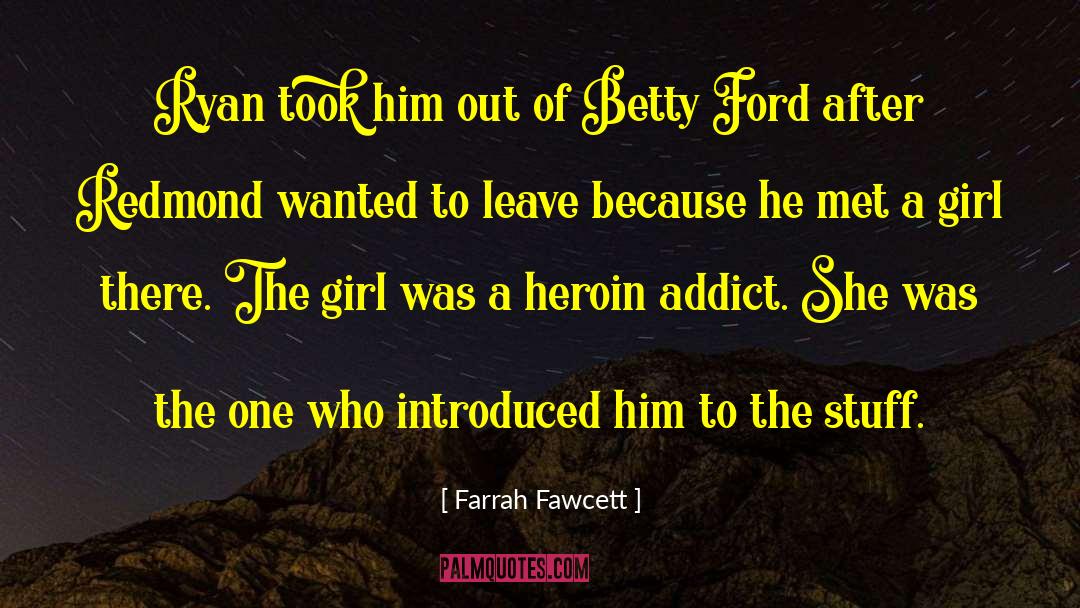 Farrah Fawcett Quotes: Ryan took him out of