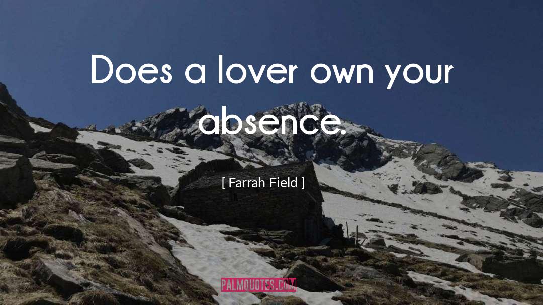 Farrah Field Quotes: Does a lover own your