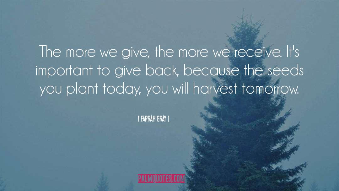 Farrah Gray Quotes: The more we give, the