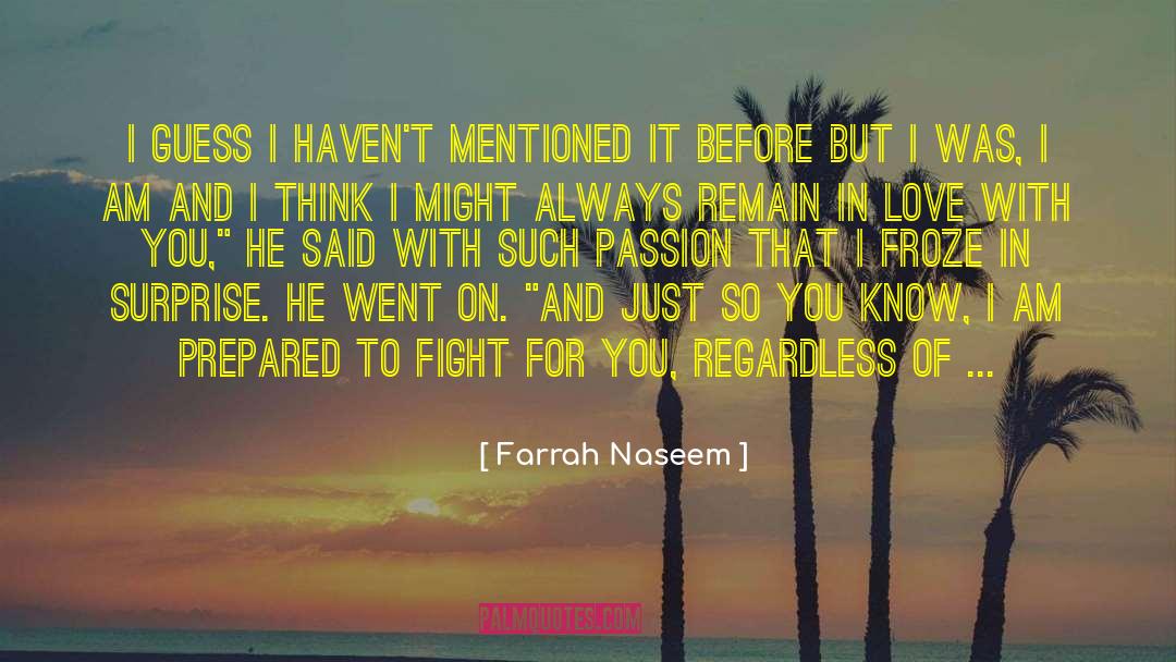 Farrah Naseem Quotes: I guess I haven't mentioned