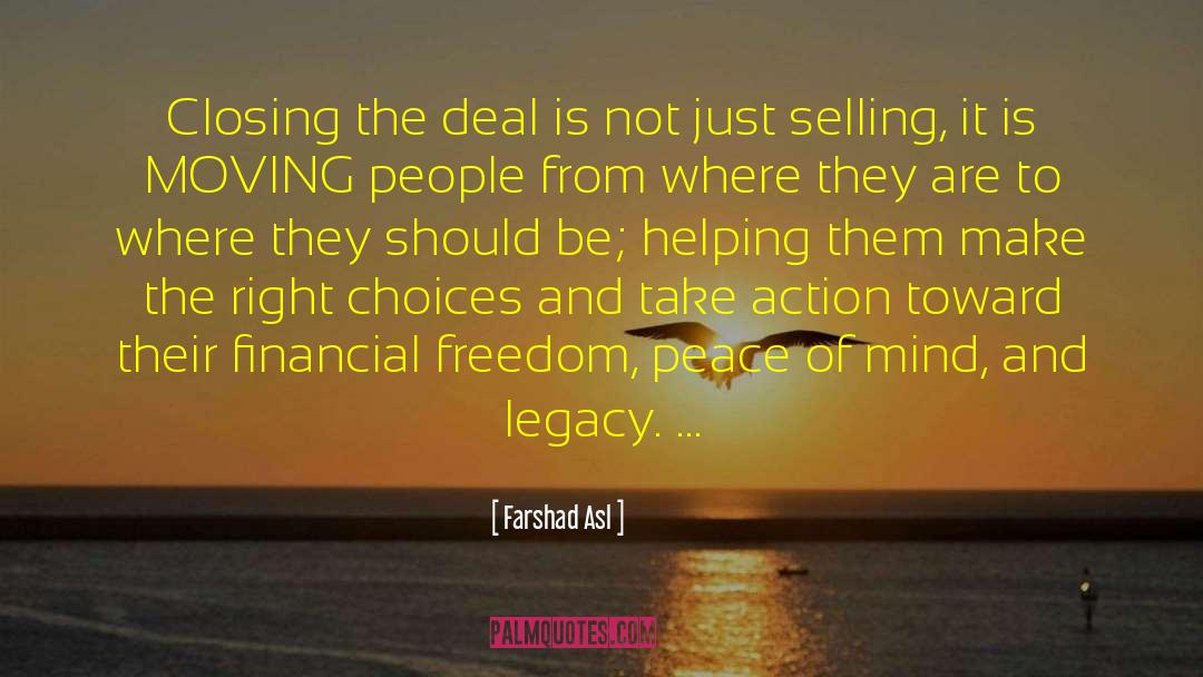 Farshad Asl Quotes: Closing the deal is not