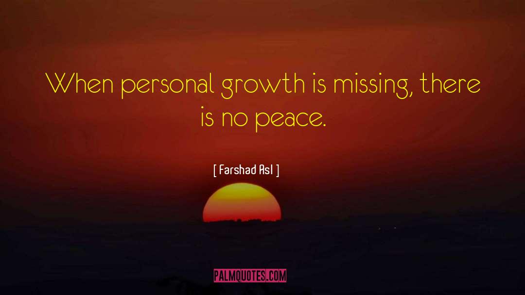 Farshad Asl Quotes: When personal growth is missing,