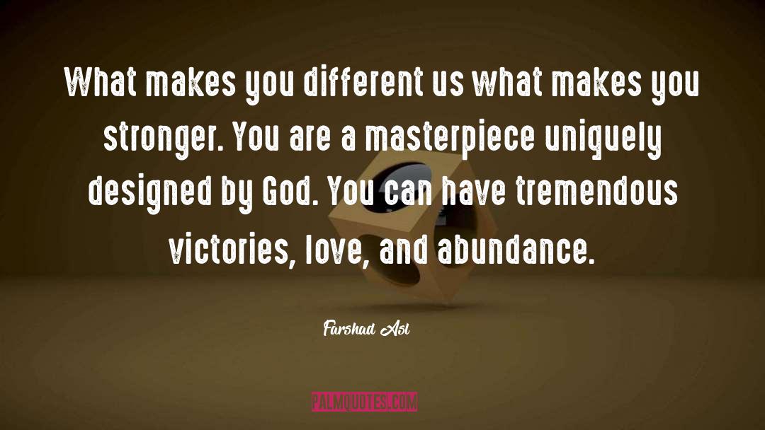 Farshad Asl Quotes: What makes you different us