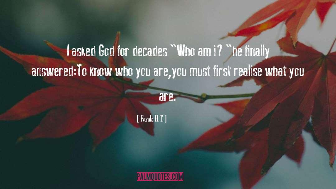 Faruk H.T. Quotes: I asked God for decades