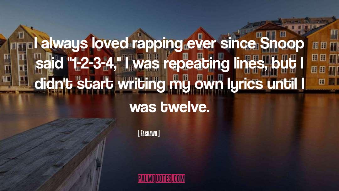 Fashawn Quotes: I always loved rapping ever