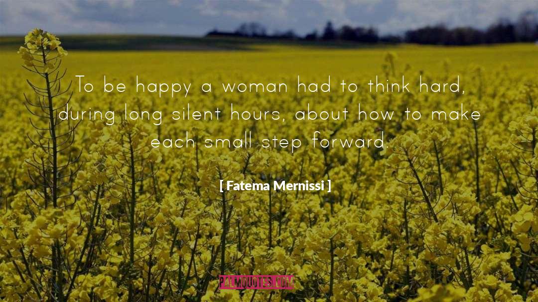 Fatema Mernissi Quotes: To be happy a woman