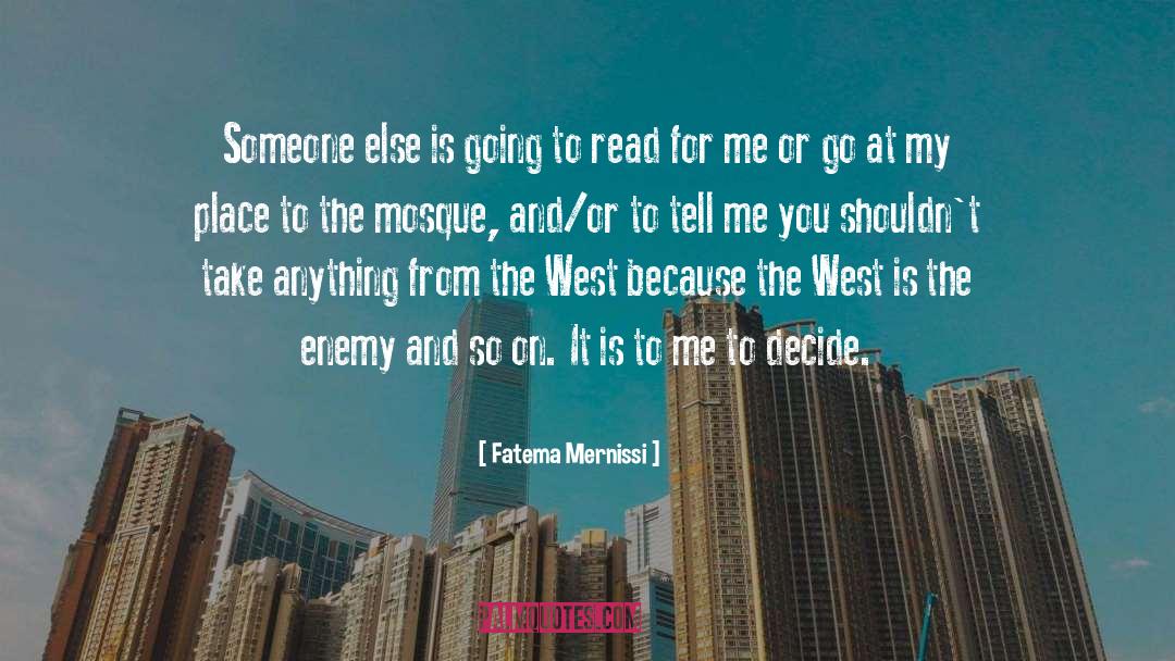 Fatema Mernissi Quotes: Someone else is going to