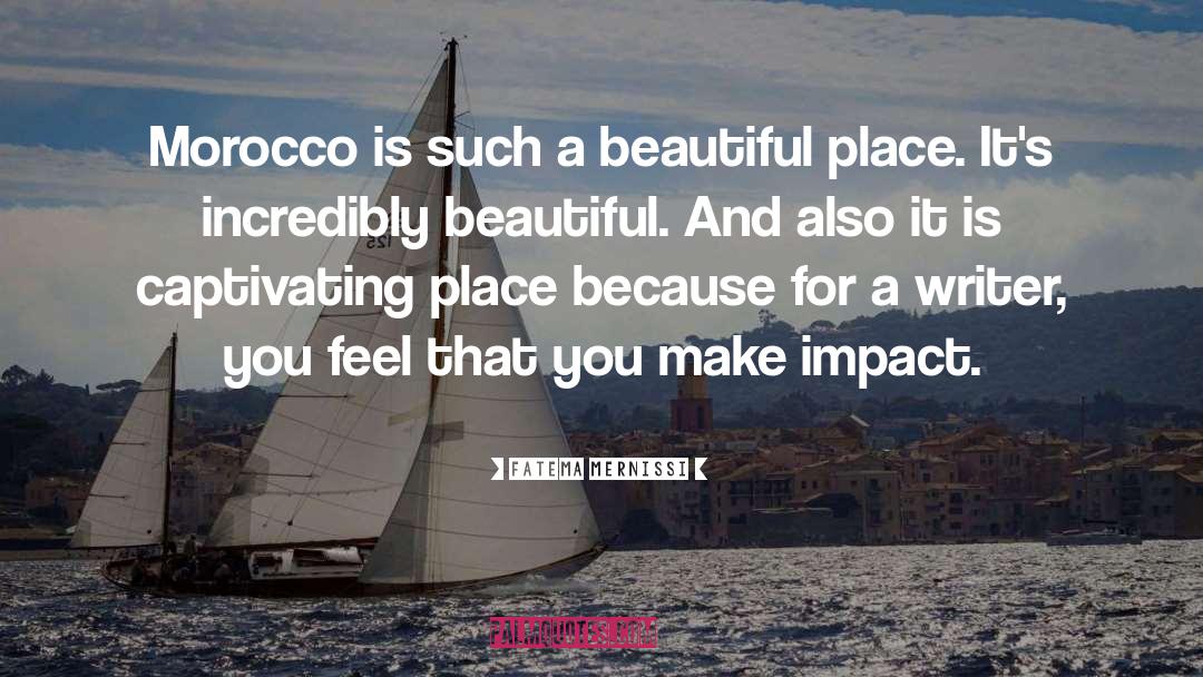 Fatema Mernissi Quotes: Morocco is such a beautiful