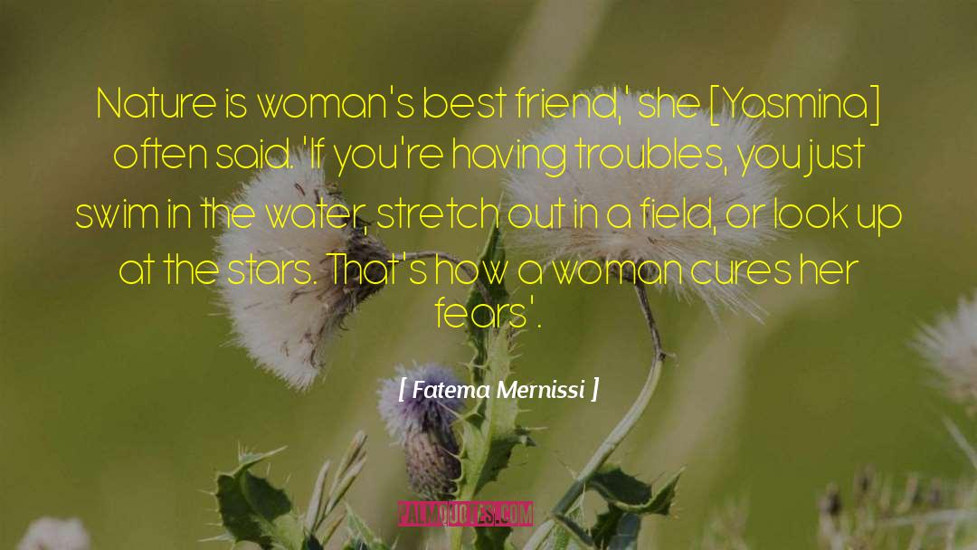 Fatema Mernissi Quotes: Nature is woman's best friend,'
