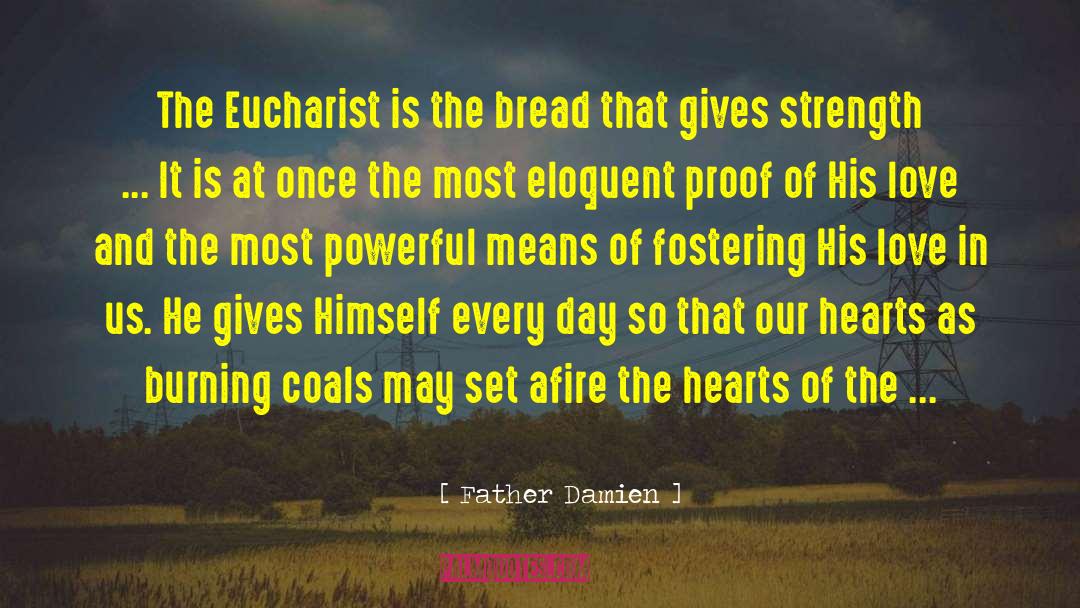 Father Damien Quotes: The Eucharist is the bread