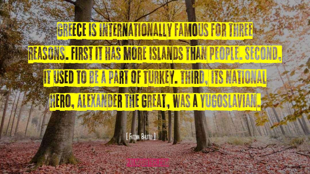 Fatima Bhutto Quotes: Greece is internationally famous for