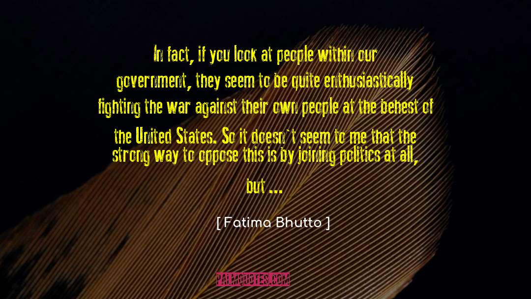 Fatima Bhutto Quotes: In fact, if you look