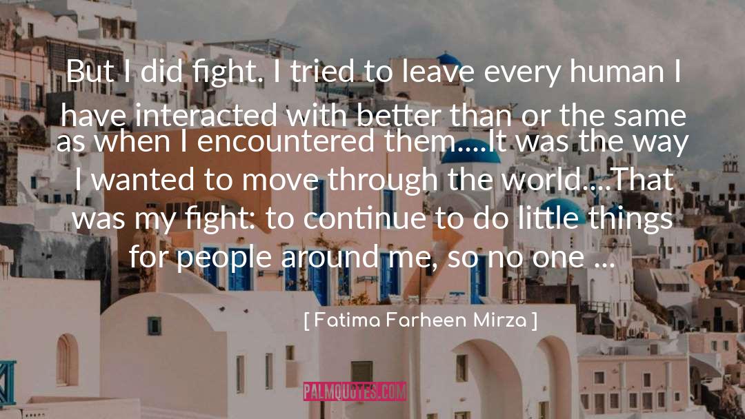 Fatima Farheen Mirza Quotes: But I did fight. I