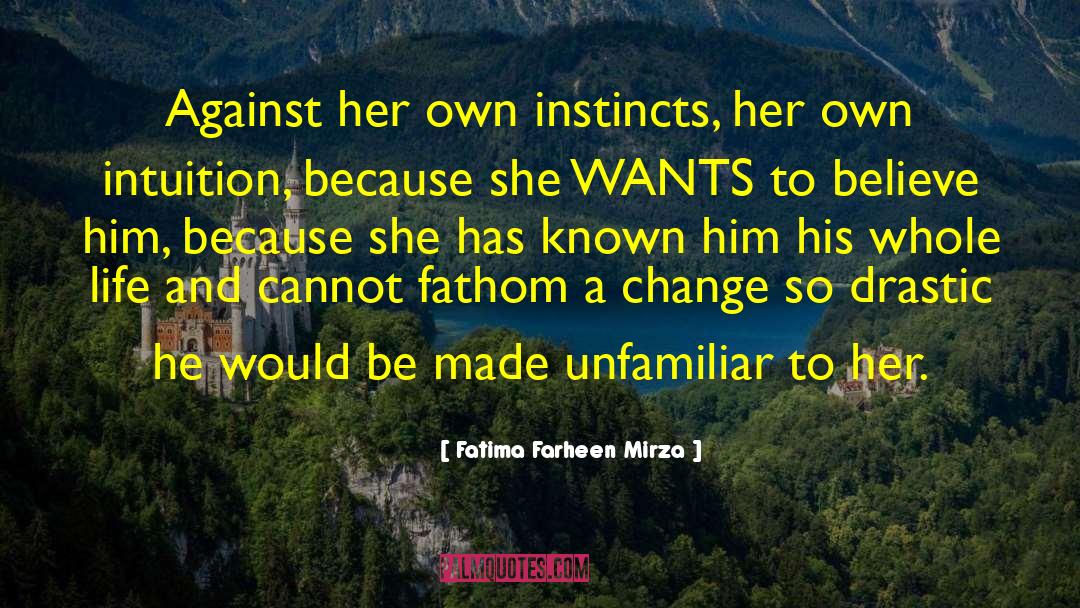 Fatima Farheen Mirza Quotes: Against her own instincts, her