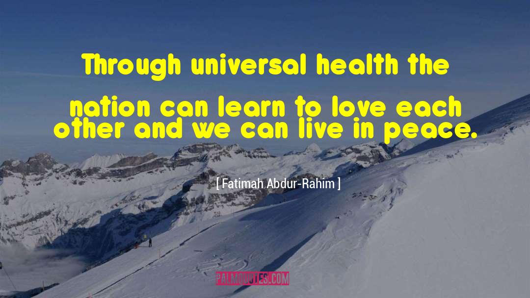 Fatimah Abdur-Rahim Quotes: Through universal health the nation