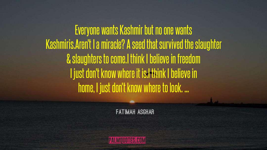 Fatimah Asghar Quotes: Everyone wants Kashmir but no