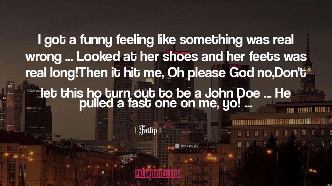 Fatlip Quotes: I got a funny feeling