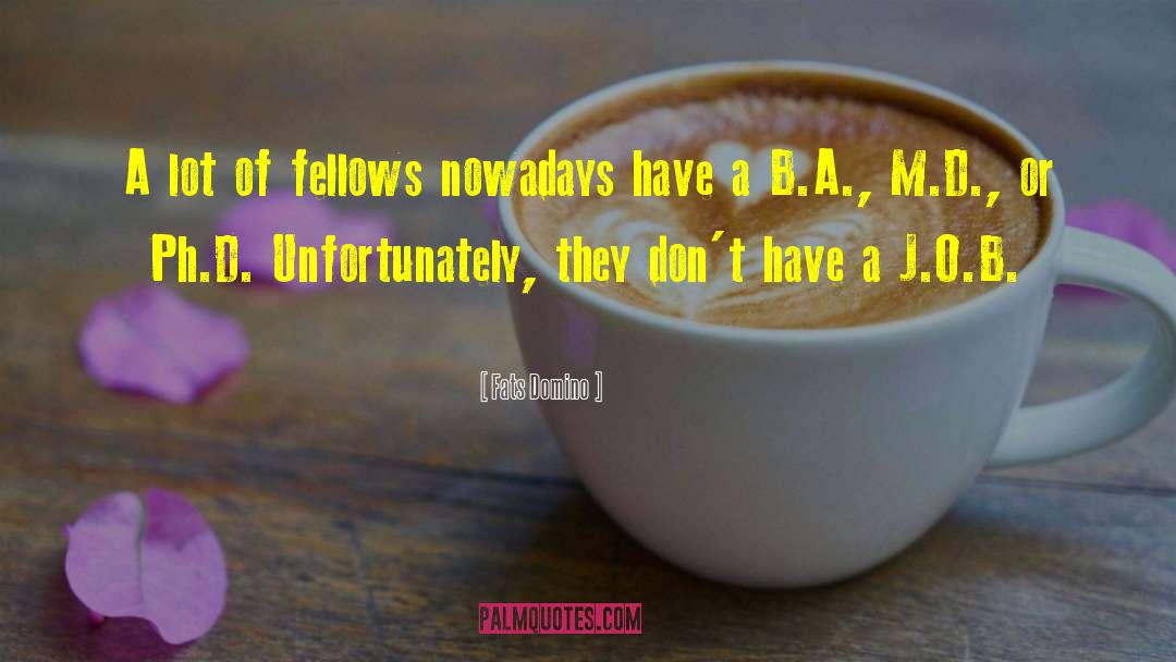 Fats Domino Quotes: A lot of fellows nowadays