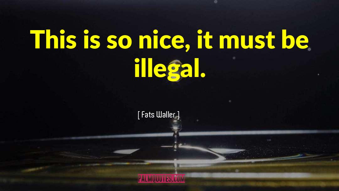 Fats Waller Quotes: This is so nice, it