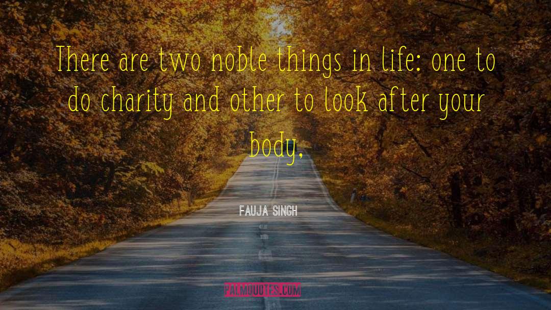 Fauja Singh Quotes: There are two noble things