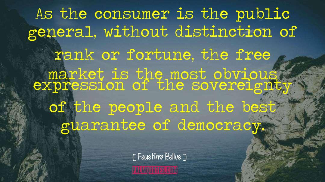 Faustino Ballve Quotes: As the consumer is the