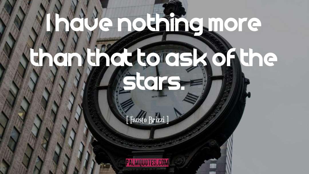 Fausto Brizzi Quotes: I have nothing more than