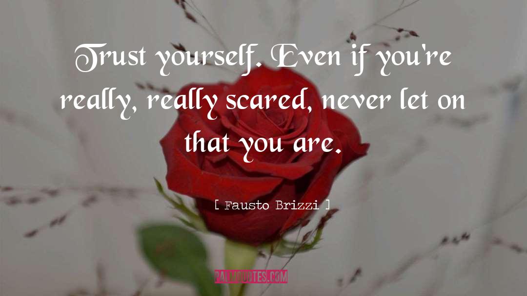 Fausto Brizzi Quotes: Trust yourself. Even if you're