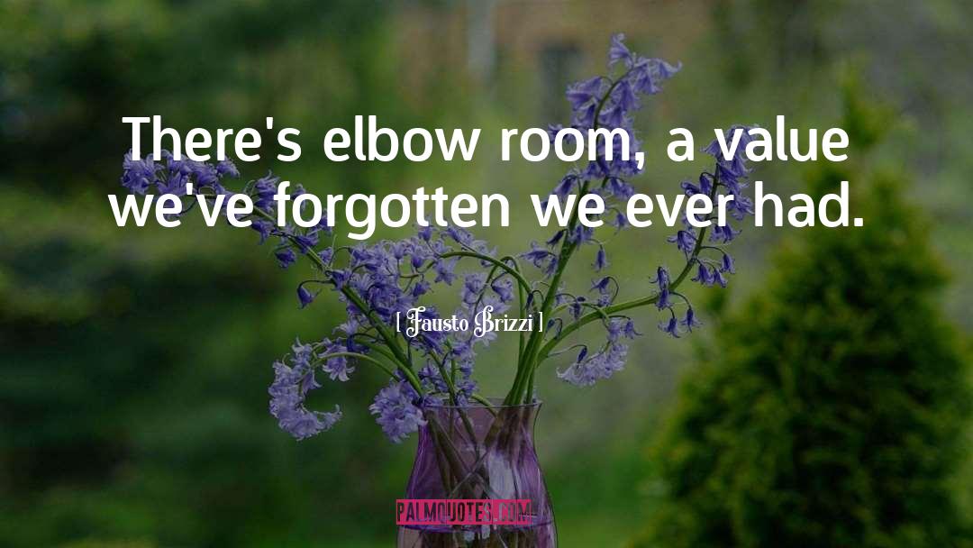 Fausto Brizzi Quotes: There's elbow room, a value