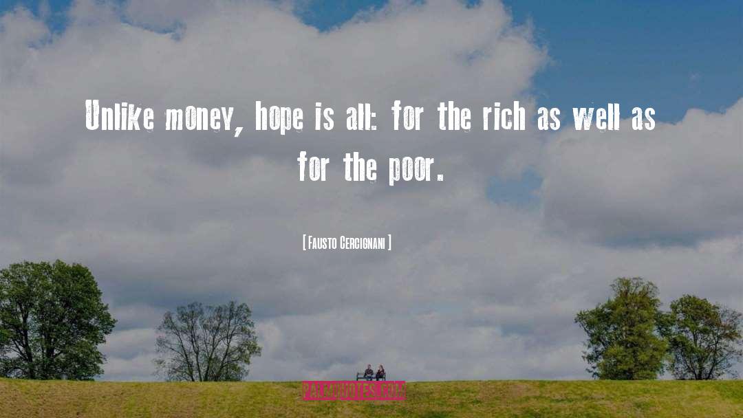 Fausto Cercignani Quotes: Unlike money, hope is all: