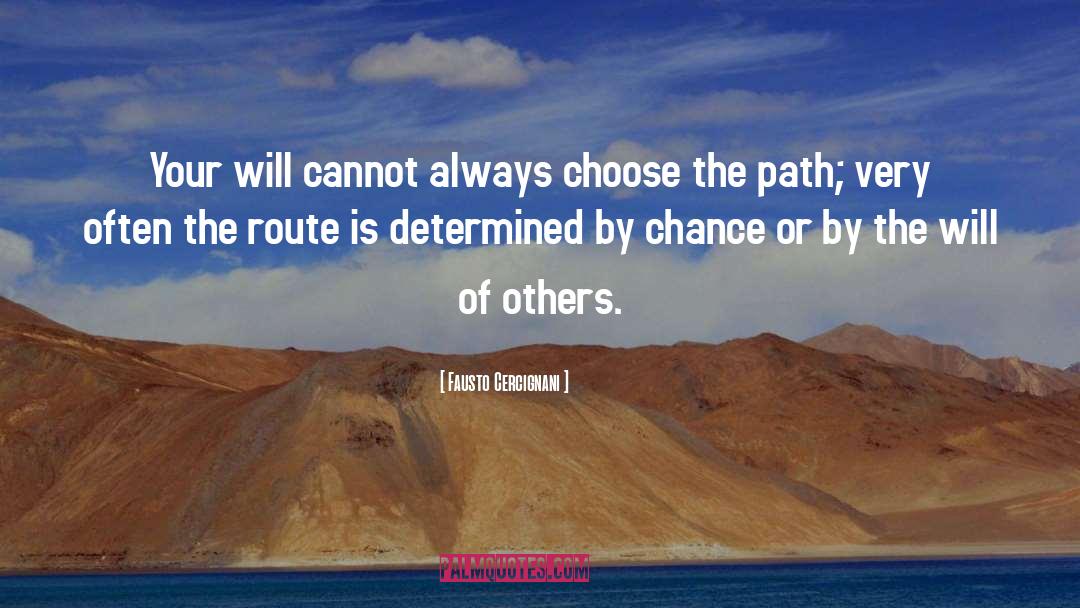 Fausto Cercignani Quotes: Your will cannot always choose