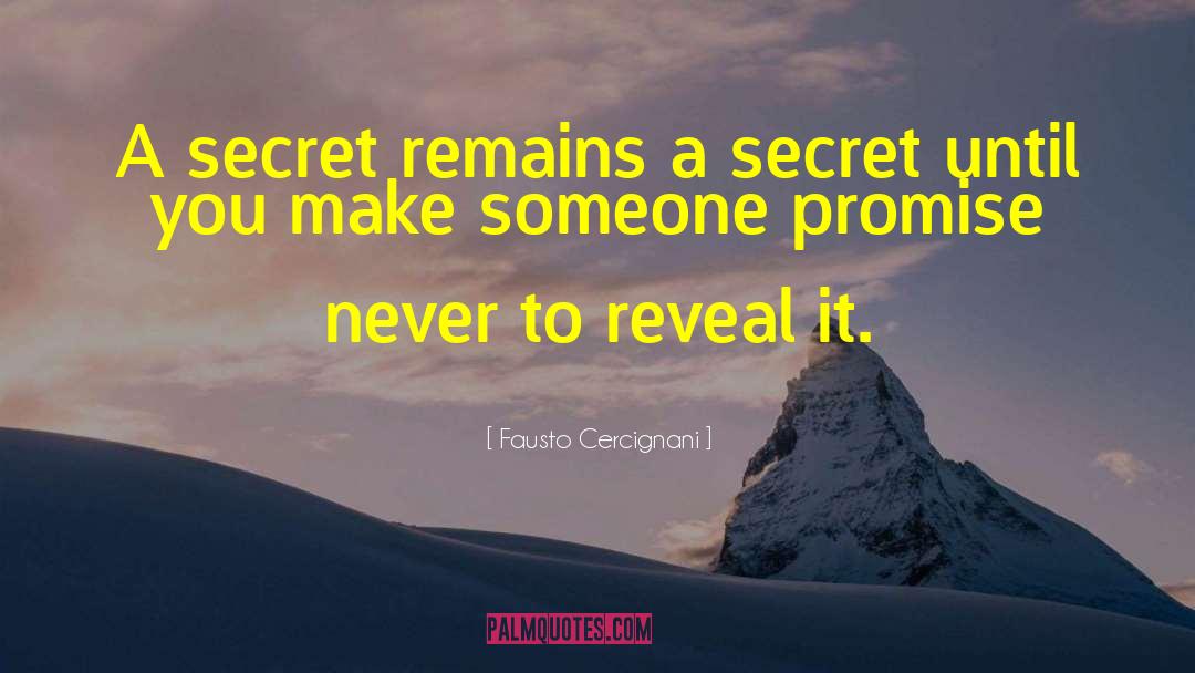 Fausto Cercignani Quotes: A secret remains a secret