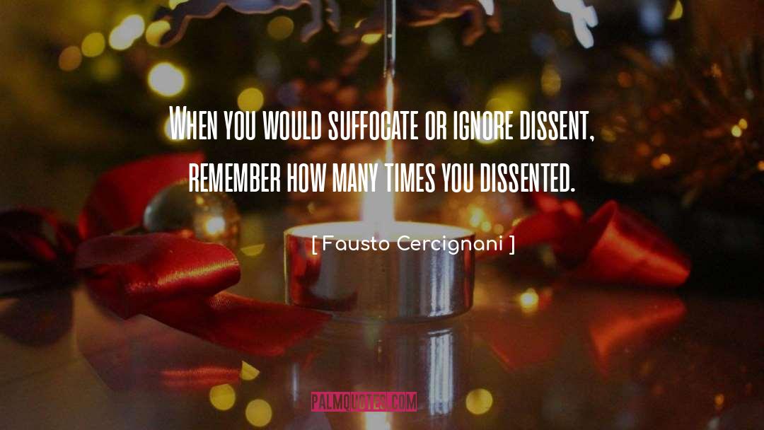 Fausto Cercignani Quotes: When you would suffocate or
