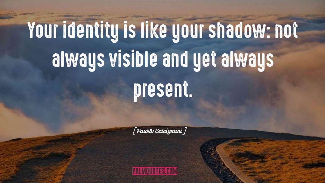 Fausto Cercignani Quotes: Your identity is like your