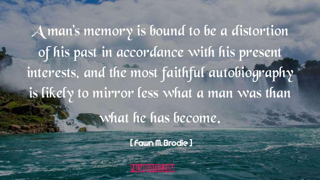 Fawn M. Brodie Quotes: A man's memory is bound