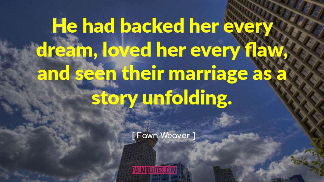 Fawn Weaver Quotes: He had backed her every