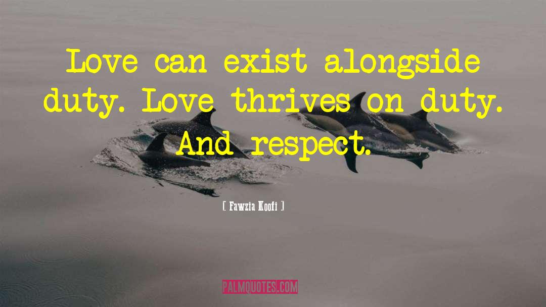 Fawzia Koofi Quotes: Love can exist alongside duty.