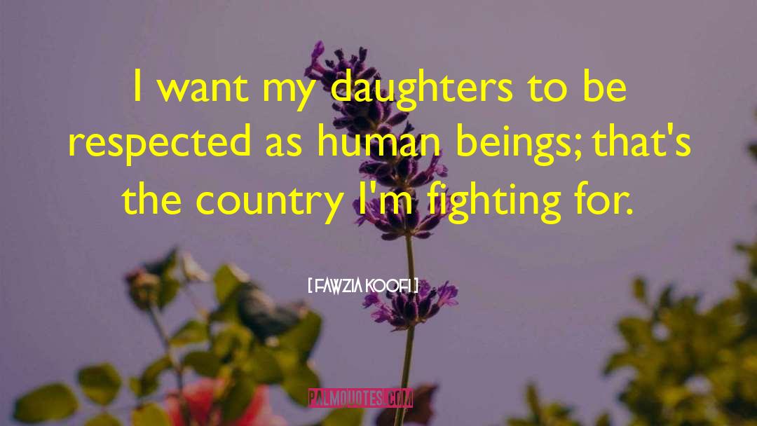 Fawzia Koofi Quotes: I want my daughters to