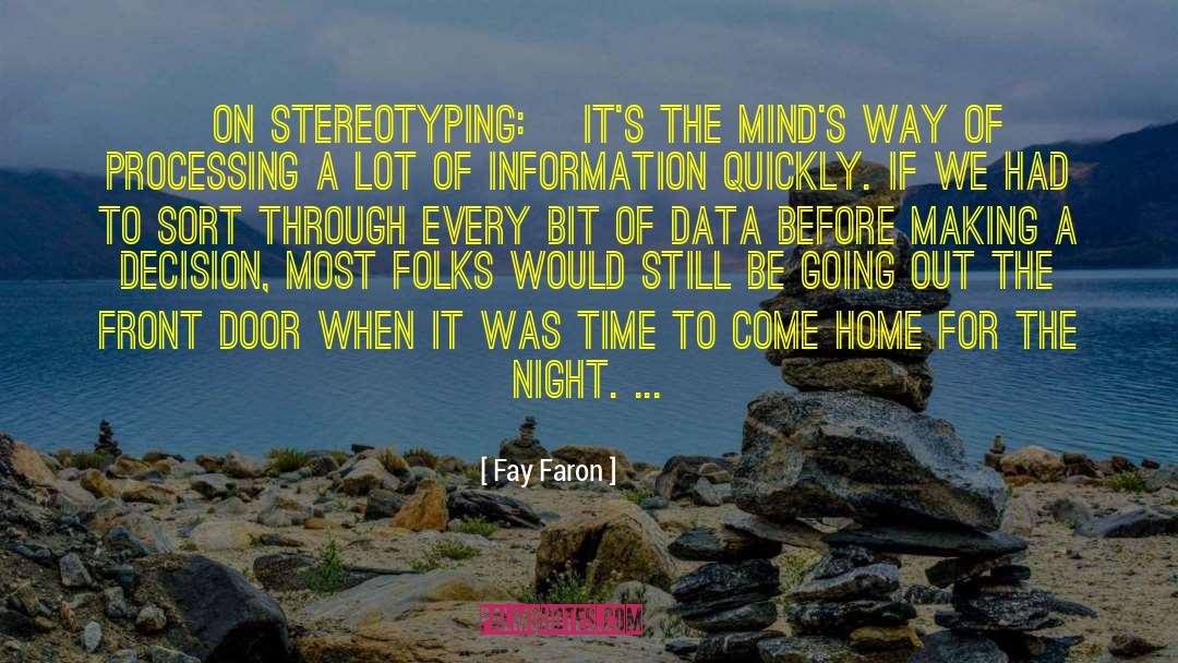 Fay Faron Quotes: [On stereotyping:] It's the mind's