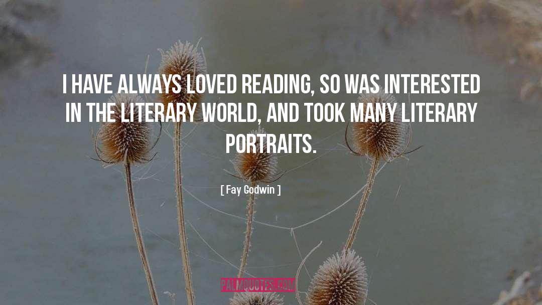 Fay Godwin Quotes: I have always loved reading,