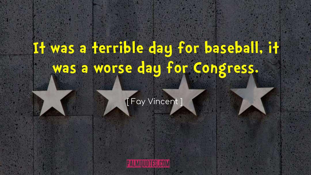 Fay Vincent Quotes: It was a terrible day