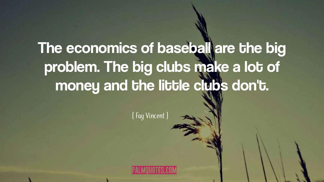 Fay Vincent Quotes: The economics of baseball are