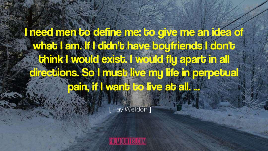 Fay Weldon Quotes: I need men to define