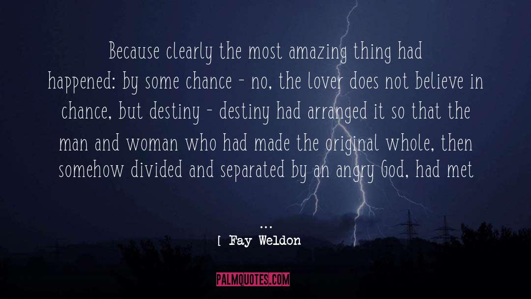 Fay Weldon Quotes: Because clearly the most amazing