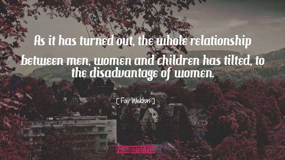 Fay Weldon Quotes: As it has turned out,