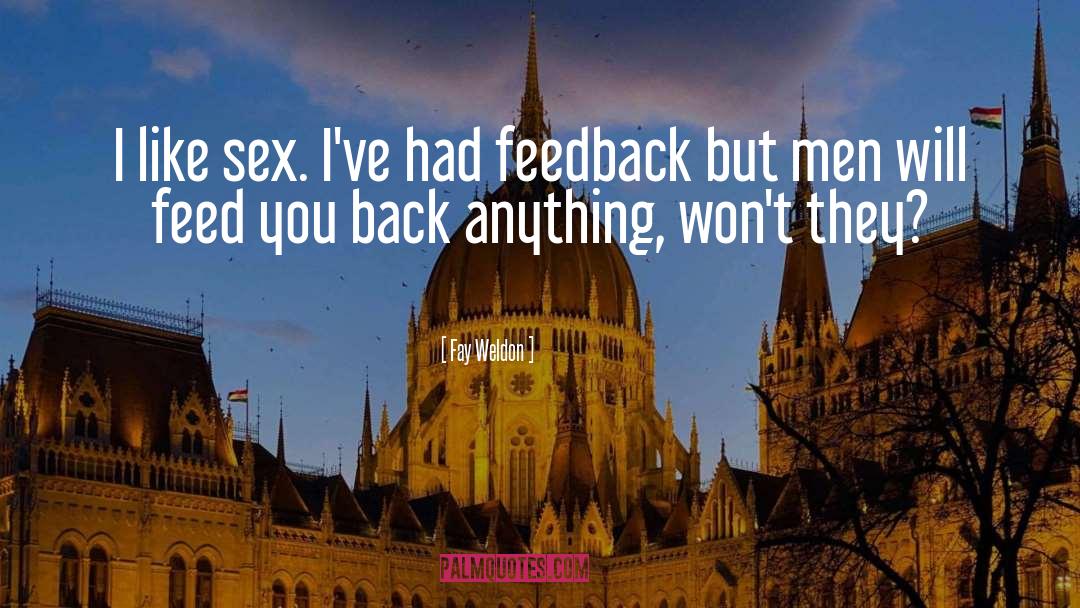 Fay Weldon Quotes: I like sex. I've had
