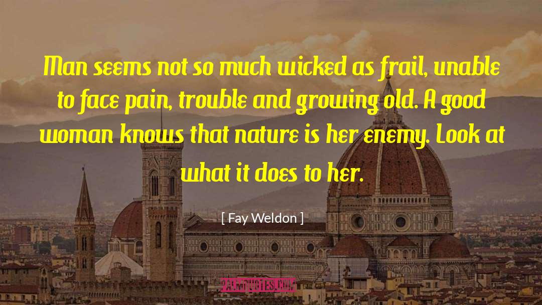 Fay Weldon Quotes: Man seems not so much