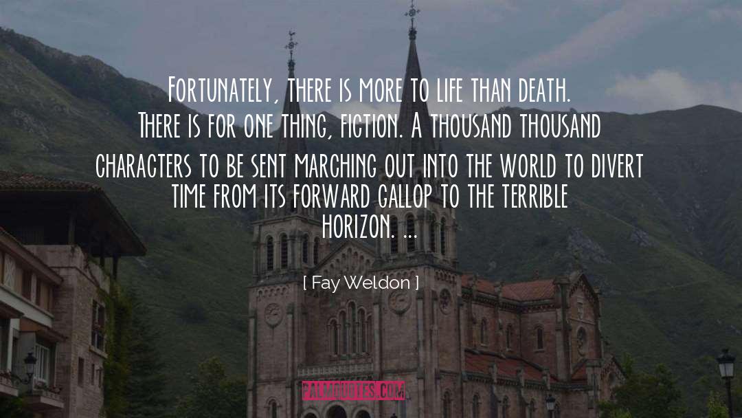 Fay Weldon Quotes: Fortunately, there is more to