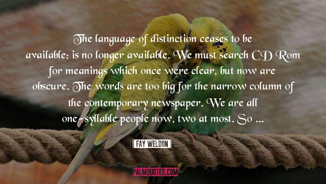 Fay Weldon Quotes: The language of distinction ceases