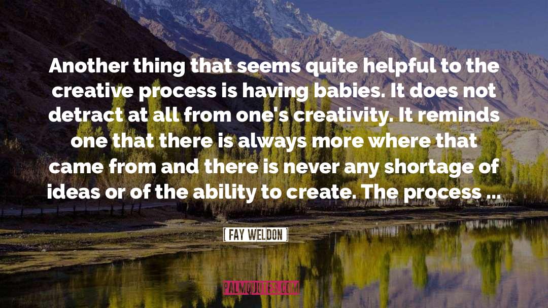 Fay Weldon Quotes: Another thing that seems quite